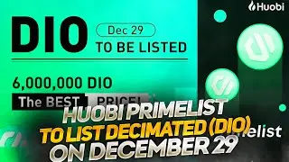 Huobi Primelist to List Decimated (DIO) on December 29