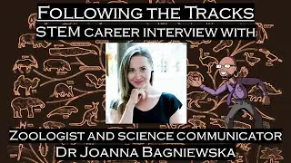 Following the Tracks: STEM Career Interview with zoologist & science communicator Joanna Bagniewska
