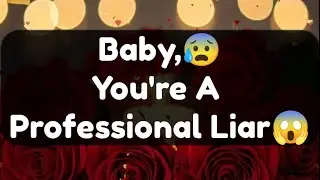 Current Thoughts And Feelings Of Your Person Love Messages Baby You're A Professional Liar