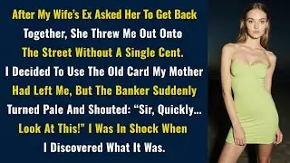 After My Wife’s Ex Asked Her To Get Back Together, She Threw Me Out Onto The Street Without...