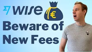 Beware: New TransferWise/Wise Fees