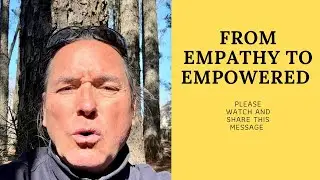 FROM EMPATHY TO EMPOWERED