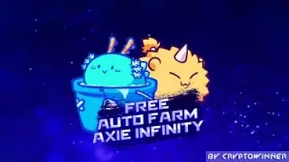 AXIE INFINITY BOT | AUTO BATTLE BOT | AUTO FARMING BOT | Free Download