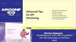 API Conference Lagos 2025 - Monitoring Your APIs Like a Superhero with the Kubernetes Prometheus
