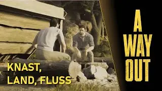 Knast, Land, Fluss | A Way Out (03)