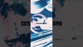 GUILLOTINE PIANO