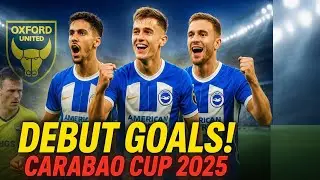 Brighton New Signings Shine! | Boscagli, Tzimas & Watson Score on Debut vs Oxford | Carabao Cup 2025