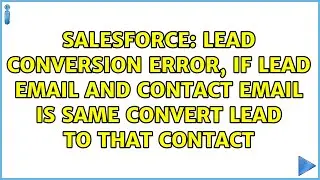Lead conversion error, If lead email and contact email is same convert lead to that Contact