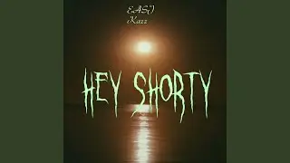 Hey Shorty (feat. Kazz)