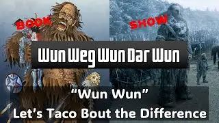 Let's Taco Bout the Difference: Wun Wun (Asoiaf Game of Thrones Lore)