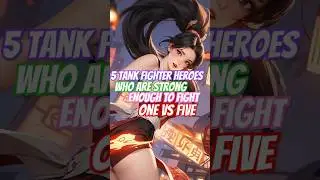 5 Tank Fighter Heroes Who Are Strong Enough To Fight One Vs Five #mobilelegends #heroml #mlbb