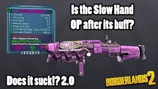 Borderlands 2: Slowhand- is it too buff now?!