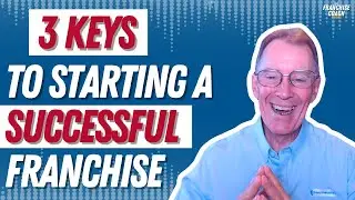 3 Keys to Starting a Successful New Franchise: Tips & Insight from Gregory Mohr