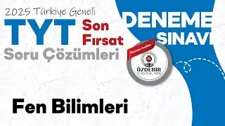 Haziran 2025 - YKS Son Fırsat Deneme Sınavı TYT FEN BİLİMLERİ Çözüm Videoları