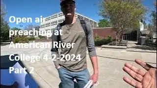 Open air preaching at American River College 4-2-2024 Part 2
