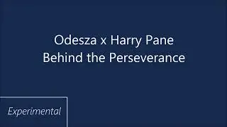 Odesza x Harry Pane - Behind the Perseverance (Mashup)
