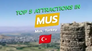Топ-5 достопримечательностей Муша, Турция 🇹🇷 | Замки, музеи и озеро Эрчек 🏰🏺🏞️