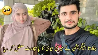 Mere Wife Ka passport Nahe Mila Pakistan Kasay Jaen 😰|| Jakarta City Vlogs With Wife