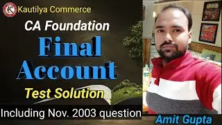 CA Foundation : Final Account | Test Solution | Question in Description | Nov. 2003 Exam question