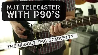 The Budget TMG Scarlett? MJT Telecaster with P90's (Nigel Hendroff/Hillsong Tone)