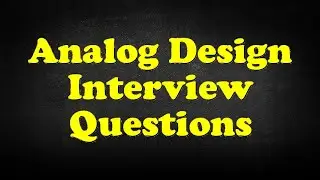 Analog Design Interview Questions