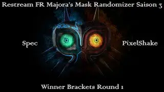 Restream FR Majora's Mask Randomizer Saison 3 Round 1 : Spec vs PixelShake92