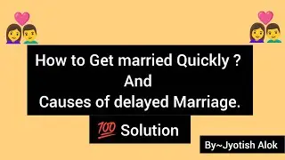 How to Get Married Quickly: Astrological Causes of Delay in Marriage and Effective Remedies