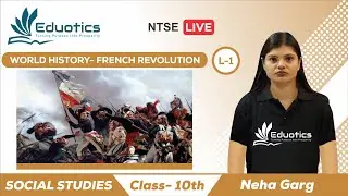 World History |  French Revolution | Lecture 1 ​| Class 10th | Social Studies | NTSE | Eduotics