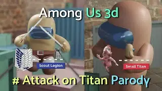 Attack on Titan Parody: Among Us 3d Version (#attackontitan #shingekinokyojin)