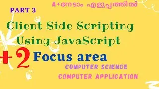 Plus Two Computer Science|Computer Application|Client Side Scripting Using JavaScript|Focus Area