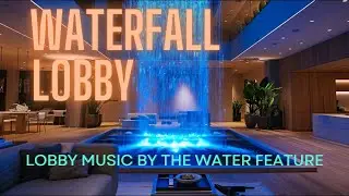 Waterfall Lobby: Relaxing Indoor Oasis with Soothing Music and water sounds at a quiet hotel lobby.