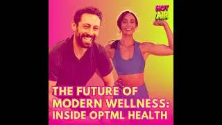 The Future of Modern Wellness: Inside OPTML Health - Part One