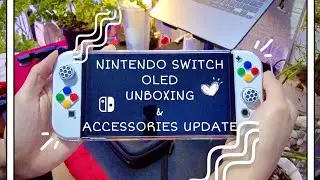 Nintendo Switch OLED Unboxing & accessories update