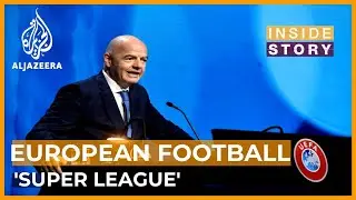 Why are Europe's top football clubs forming a new 'Super League'? | Inside Story