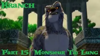 Branch (Shrek) Part 15 - Monsieur Tai Lung