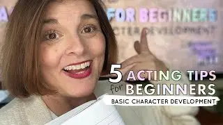 ACTING TIPS FOR BEGINNERS | Steps to Building a Character + Basic Character Development | Theatre