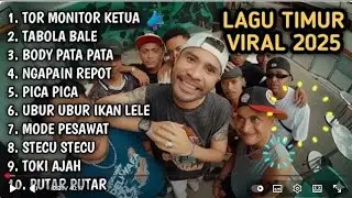 LAGU TIMUR VIRAL 2025‼️ TORMONITOR KETUA FULL ALBUM