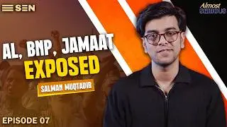 Awami League, BNP, or NCP? Who Has the Worst Political Weakness? | Almost Serious | EP 07