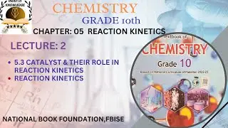 Catalyst & their role in reaction kinetics|Reaction kinetics| Unit:5| Chemistry |Grade:10|FBISE|NBF