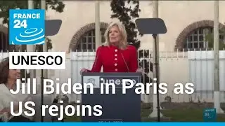 Jill Biden marks US re-entry into UNESCO at Paris ceremony &bull; FRANCE 24 English