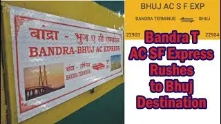 22903 Bandra Bhuj AC SF Express @ 120+ Kmph Rushes to Bhuj Destinaion