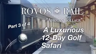 ROVOS RAIL. Part 3 of 4. Worlds Best Luxury Golf Safari. 4000km in 12 AMAZING Days. My story. ⛳️ 🦒