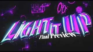 [Geometry Dash] FINAL PREVIEW Light it up! By Hollow and TNC (Extreme Demon)