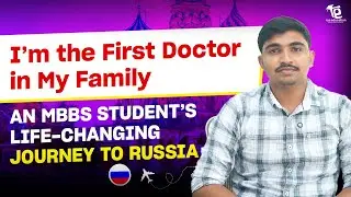 I Will Be the First Doctor in My Family | My Journey for MBBS in Russia | Rus Education