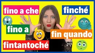Congiunzioni Temporali: FINCHÉ, FIN QUANDO, FINO A QUANDO, FINO A CHE, FINTANTOCHÉ, FINO A 🇮🇹