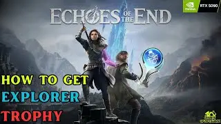 How to Get EXPLORER Trophy - TROPHY GUIDE - Echoes Of The End