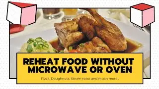 How to Heat Food without a Microwave, Roast, Doughnuts, Pizza, Rice and much more