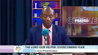 PRAYER CIRCLE |THE LORD OUR HELPER: OVERCOMING FEAR (4TH FEBRUARY 2026)