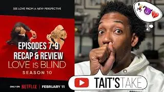 Love is Blind: Season 10 | Episodes 7-9 | Recap & Review!