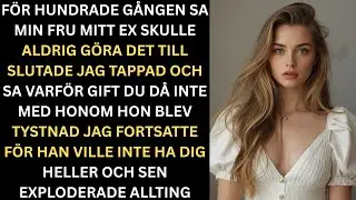 För hundrade gången sa min fru Mitt ex skulle aldrig göra så då fick jag nog